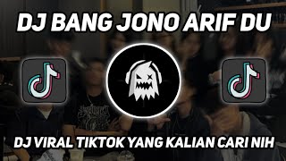 DJ BANG JONO - ARIF DU l DJ YANG LAGI VIRAL DI TIKTOK MENGKANE 2023