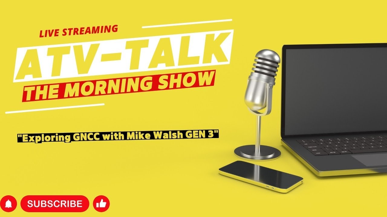ATV-TALK The Morning Show: "Exploring GNCC with Mike Walsh GEN 3"