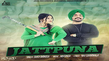 Jattpuna | (Official Video) | Sukh Dhindsa | Songs 2017 | Jass Records