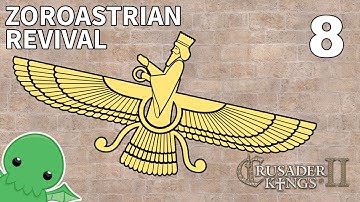 Zoroastrian Revival - Part 8 - Crusader Kings 2: The Reaper
