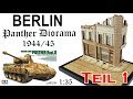 Berlin 1944/45 Panther Diorama 1/35 Teil 1