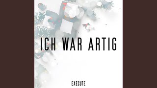 Video thumbnail of "Execute - Ich war artig"