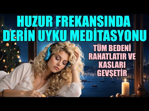 GECE BOYU HUZUR FREKANSINDA KAL - OLUMLAMALARLA UYKU MEDİTASYONU