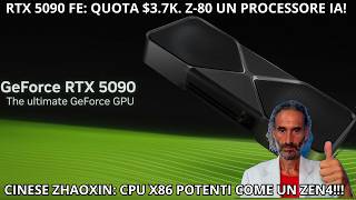 RTX 5090 FE a 3.700 DOLLARI! Cinese Zhaoxin sfida ZEN 4 e l'IA gira su uno Z-80!