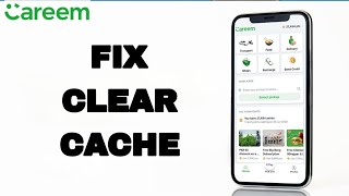 How To Fix And Solve Clear Cache On Careem App | Final Solution