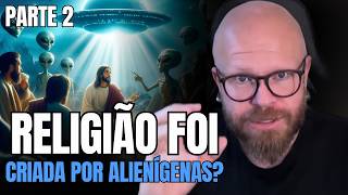 Religião: A Possível Origem Alienígena Que Desafia a História