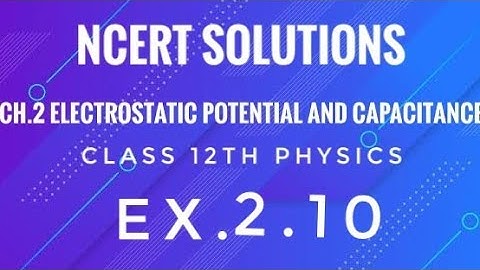 Class 12th Physics l NCERT Solutions l Ex.  2.10 l ch 2 Electrostatic potential and Capacitance
