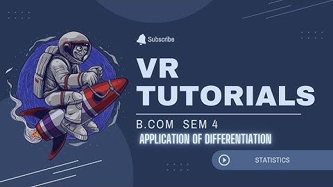 B.COM SEM 4 (KUTCH UNIVERSITY) STATISTICS UNIT-1APPLICATION OF DIFFERENTIATION