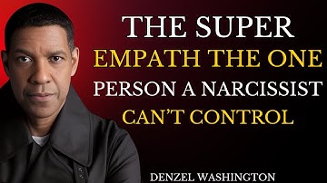 The Super Empath: The One Person a Narcissist Can’t Control | Denzel Washington Motivational Speech