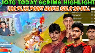 IQTG TODAY SCRIMS HIGHLIGHT | 100 PLUS POINT MAFIA SOLO 30 KILL 👽🔥