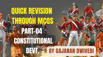 Quick Revision Through MCQs | Part-04 | Constitutional Development | By Gajanan Dwivedi