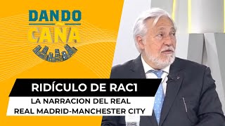 El RIDÍCULO de RAC1 narrando el partido del Real Madrid  Manchester City