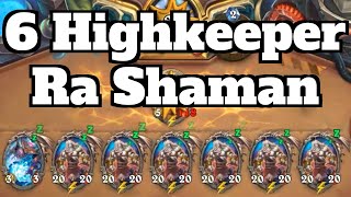 6 Highkeeper Ra SHAMAN?! Mogu Cultist OTK Combo! | Hearthstone