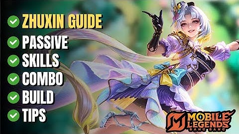 How to Play Zhuxin in Mobile Legends – Full Guide: Passive, Skills, Combos, Build & Tips