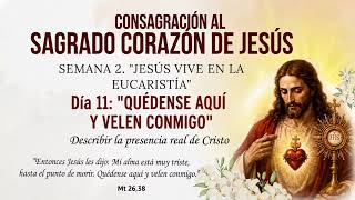 DIA 11 "QUÉDENSE AQUI Y VELEN CONMIGO" ❤️ CONSAGRACIÓN AL SAGRADO CORAZÓN DE JESÚS ❤️