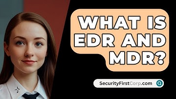 What Is EDR And MDR? - SecurityFirstCorp.com