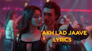 AKH LAD JAAVE LYRICS – Loveratri | Badshah, Jubin Nautiyal, Asees Kaur, Tanishk Bagchi