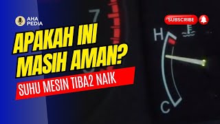 Normal atau Tidak bila ndikator Suhu Panas Mesin naik sedikit