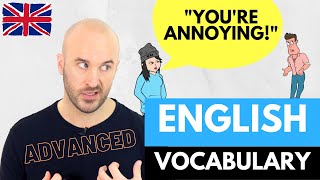 "Annoyed" to "Pain in the...": In ALL English Levels! ADVANCED Vocabulary!