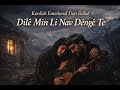 Dilê Min Li Nav Dêngê Te Kurdish Emotional Duet Ballad Heartbreaking Love Song 