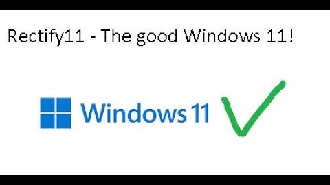 Rectify11 - The good Windows 11!