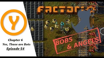 Factorio Bobs and Angels - Yes, Those are Bots - Episode 54