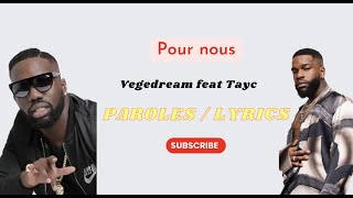 Pour Nous - Paroles/Lyrics - Vegedream feat Tayc