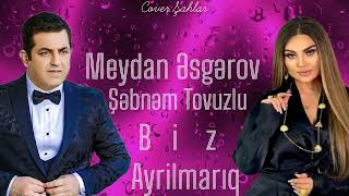 Meydan Esgerov & Sebnem Tovuzlu - Biz Ayrilmariq Remix Herkesin Axtardigi Toy Mahnisi Yeni 2024 Resimi