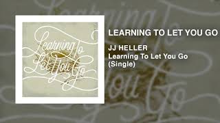 JJ Heller - Learning To Let You Go (Official Audio Video)