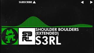 [Hard Dance] - S3RL - Shoulder Boulders (Extended) [Monstercat Fanmade]