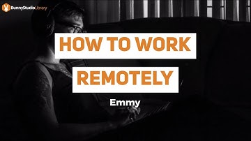 Bunny Studio Library: How To Work Remotely - Emmy