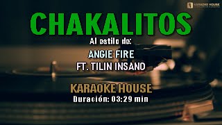 Karaoke | Angi Fire Ft. Tilin Insano - CHAKALITOS