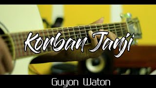 Korban Janji - Guyon Waton Acoustic Guitar Cover New Version