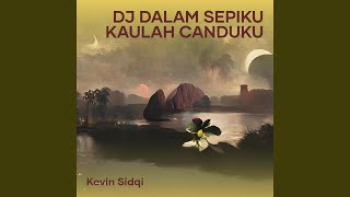 Dj Dalam Sepiku Kaulah Canduku