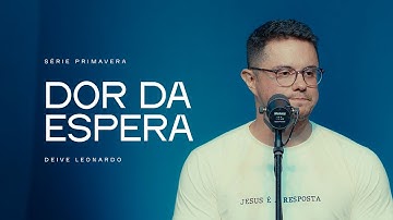 Dor da espera | Deive Leonardo