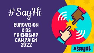 #SayHi - Eurovision Kids Friendship Campaign 2022 : International Version Official