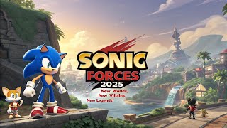 Sonic Forces 2025 – New Worlds, New Villains, New Legends!