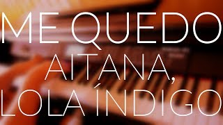 Video thumbnail of "Aitana, Lola Índigo - Me quedo (Piano Cover) + ACORDES/LETRA"