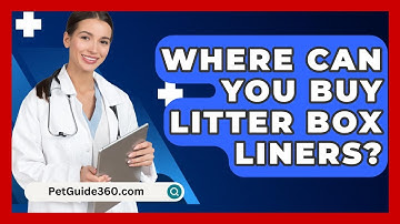 Where Can You Buy Litter Box Liners? - PetGuide360.com