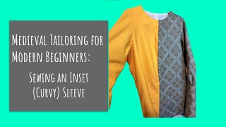 Medieval tailoring for modern beginners: sew an inset (curved) sleeve