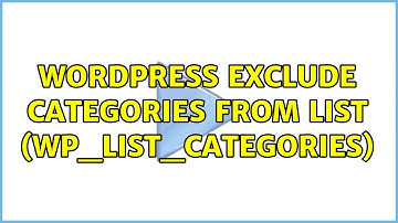 Wordpress: Exclude categories from list (wp_list_categories)