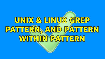 Unix & Linux: Grep pattern, and pattern within pattern (2 Solutions!!)