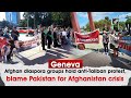 Geneva afghan diaspora groups hold antitaliban protest blame pakistan for crisis in afghanistan