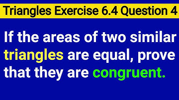 If The Areas Of Two Similar Triangles Are Equal Prove That They Are Congruent