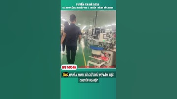 Chúng tôi luôn tuyển công nhân chính thức & thời vụ tại tại Bắc Ninh như KCN Quế Võ & Thuận Thành !