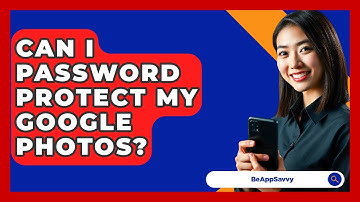 Can I Password Protect My Google Photos? - Be App Savvy