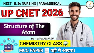 UP CNET 2027 Chemistry | Structure of The Atom Full Chapter 🔥 | Most Important MCQs | Nursing 