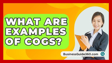 What Are Examples Of COGS? - BusinessGuide360.com