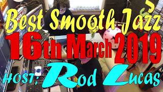 BEST SMOOTH JAZZ 'LIVE' TV SHOW | 16th March 2019 With Rod Lucas