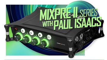 Sound Devices MixPre II Series with Paul Isaacs